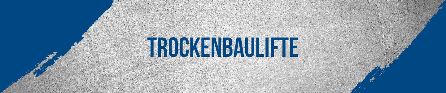 Trockenbaulifte